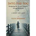 Into the Fog: Navigating My Mother's Journey Through Dementia - Paperback