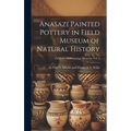 Anasazi Painted Pottery in Field Museum of Natural History; Fieldiana, Anthropology Memoirs, Vol. 5 - Hardcover