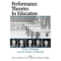 Performance Theories in Education: Power, Pedagogy, and the Politics of Identity - Paperback