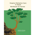 Hospice Palliative Care in Nepal: Workbook for Nurses - Paperback