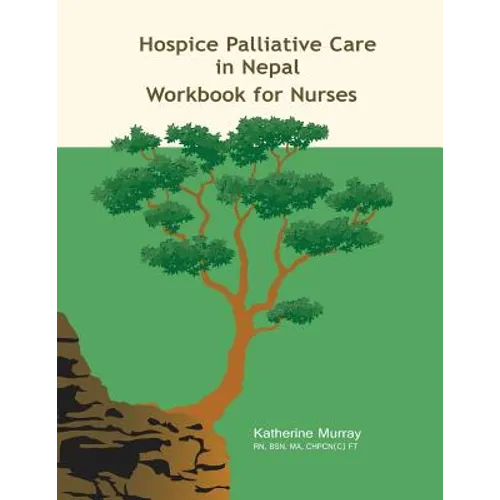 Hospice Palliative Care in Nepal: Workbook for Nurses - Paperback