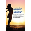 Overthinking, Overworking, Overwhelmed, and Over It: An 8-Week Guide to Reclaim YOUR LIFE and Ditch Unproductive Habits like People Pleasing, External - Hardcover