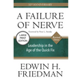 A Failure of Nerve: Leadership in the Age of the Quick Fix (10th Anniversary, Revised Edition) - Paperback