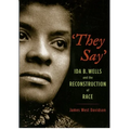 They Say: Ida B. Wells and the Reconstruction of Race - Paperback
