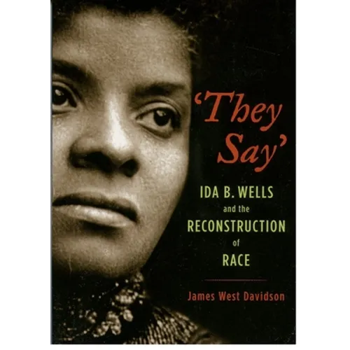 They Say: Ida B. Wells and the Reconstruction of Race - Paperback