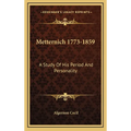 Metternich 1773-1859: A Study Of His Period And Personality - Hardcover