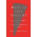 What Is Free Speech?: The History of a Dangerous Idea - Hardcover