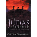 The Judas Epidemic: Exposing the Betrayal of the Christian Faith in Church and Government - Paperback
