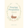 Praying in Pregnancy (Full Color Edition): Cradling Your Baby in God's Promises - Paperback