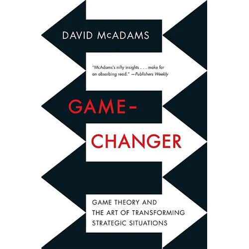 Game-Changer: Game Theory and the Art of Transforming Strategic Situations - Paperback
