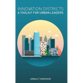 Innovation Districts: a Toolkit for Urban Leaders - Paperback