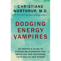 Dodging Energy Vampires: An Empath's Guide to Evading Relationships That Drain You and Restoring Your Health and Power - Paperback