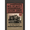 The Holocaust in Eastern Europe: At the Epicenter of the Final Solution - Hardcover