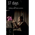 37 Days: Holding on 2 Broken Promises - Paperback