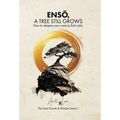 ENSŌ, A Tree Still Grows: How to deepen your roots to find calm. - Hardcover