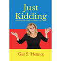 Just Kidding: Surviving the Chaos of Family Life - Hardcover