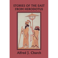 Stories of the East from Herodotus, Illustrated Edition (Yesterday's Classics) - Paperback