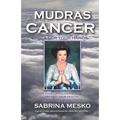 Mudras for Cancer: Yoga for your Hands - Paperback