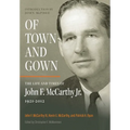 Of Town and Gown: The Life and Times of John F. McCarthy Jr. 1921-2012 - Hardcover