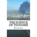 The Science of Tsunamis: Understanding Weather Just for Kids! - Paperback