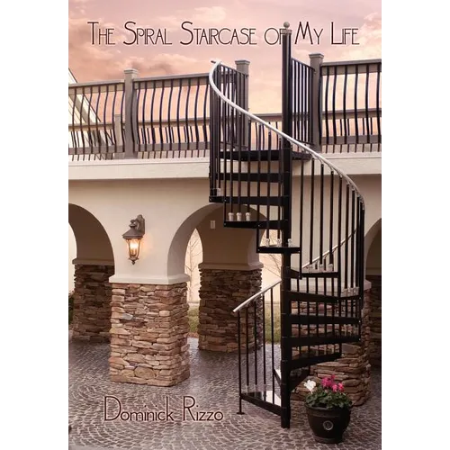 The Spiral Staircase of My Life: A Selection of Poetry Defining My Thirty Years - Hardcover