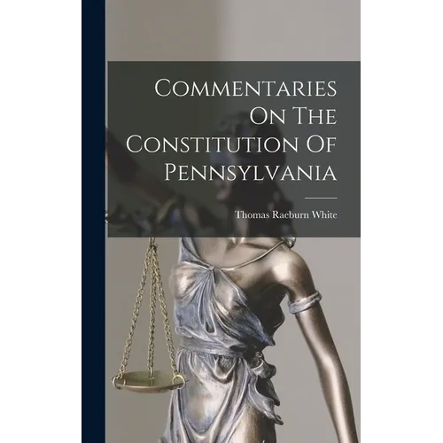Commentaries On The Constitution Of Pennsylvania - Hardcover