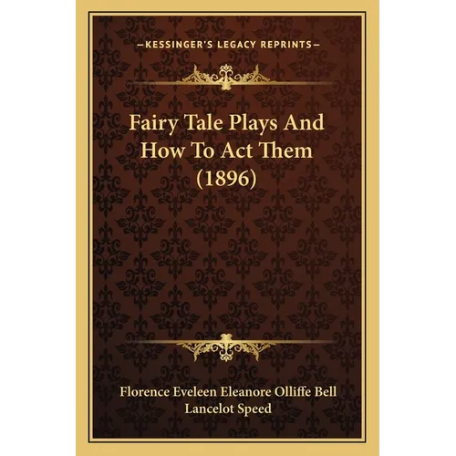 Fairy Tale Plays And How To Act Them (1896) - Paperback