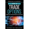 How to trade Options: A Beginner's guide to investing and making profit with options trading - Paperback