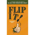 Flip It!: A Pocket Guide on How to Re-Sell Stuff Online for a Profit - Hardcover