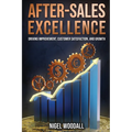 After-Sales Excellence: Driving Improvement, Customer Satisfaction, and Growth - Paperback