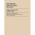 Witness from the Pulpit: Topical Sermons, 1933-1980 - Paperback