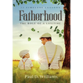Fatherhood: The Role of a Lifetime - Hardcover