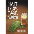 Malt, Hops, Magic and Passion: The Essence of Beer - Paperback