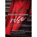 Amazing Woman Rise: Ignite the Infinite Power of the Feminine Heart - Paperback
