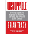 Unstoppable: Motivation Secrets You Need to Develop Courage, Confidence and a Positive Mental Attitude - Paperback