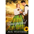 Holding Their Unexpected Love Captive: A Western Historical Romance Novel - Paperback