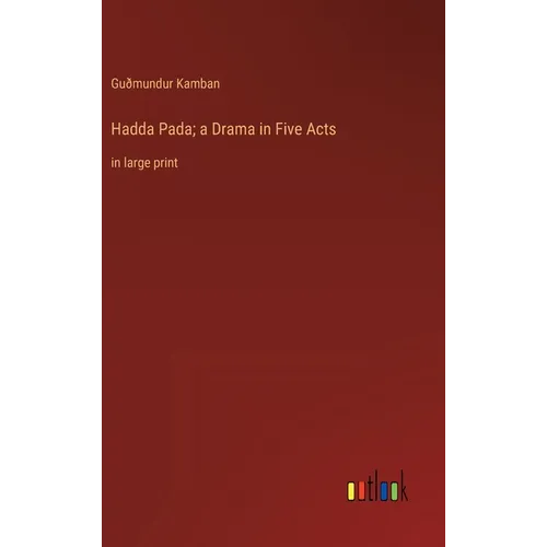 Hadda Pada; a Drama in Five Acts: in large print - Hardcover