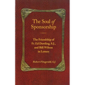 The Soul of Sponsorship: The Friendship of Fr. Ed Dowling, S.J. and Bill Wilson in Letters - Paperback