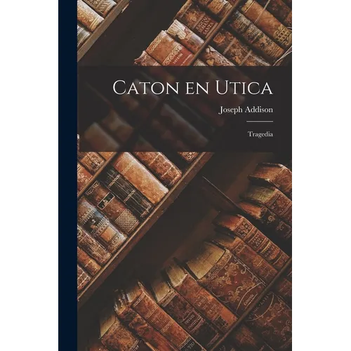 Caton en Utica: Tragedia - Paperback