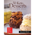 50 Keto Desserts Recipes 2021: Easy and delicious recipes to make at home every day - Paperback