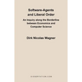 Software-Agents and Liberal Order: An Inquiry Along the Borderline Between Economics and Computer Science - Paperback