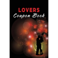 Lovers Coupon Book: Vouchers for Him or Her, Husband, Wife, Boyfriend, Girlfriend or Couples. Unique Romantic Valentines Day, Christmas or Birthday Gi - Paperback