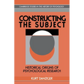 Constructing the Subject: Historical Origins of Psychological Research - Paperback