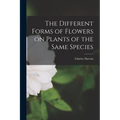 The Different Forms of Flowers on Plants of the Same Species - Paperback