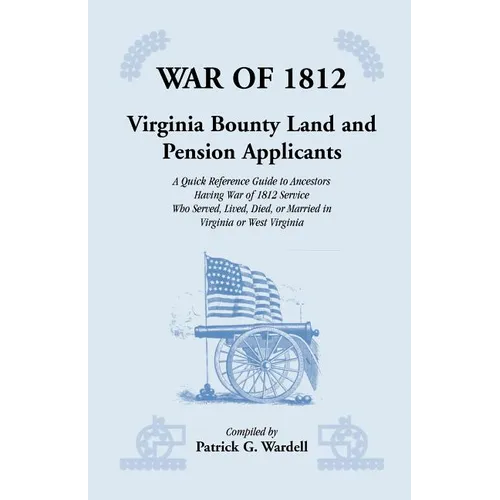 War of 1812: Virginia Bounty Land and Pension Applicants - Paperback
