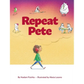Repeat Pete: A Children's Book About Being Careful With Your Words - Hardcover