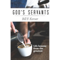 God's Servants: Life lessons from the greatest - Paperback