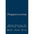 Peppercorns: Growing Practices and Nutritional Information - Paperback