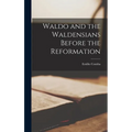 Waldo and the Waldensians Before the Reformation - Hardcover