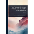 The Works Of Lord Byron Complete In Five Volumes - Hardcover
